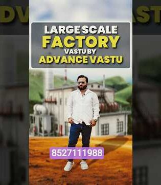 Large scale Factory Vastu by Advance Vastu